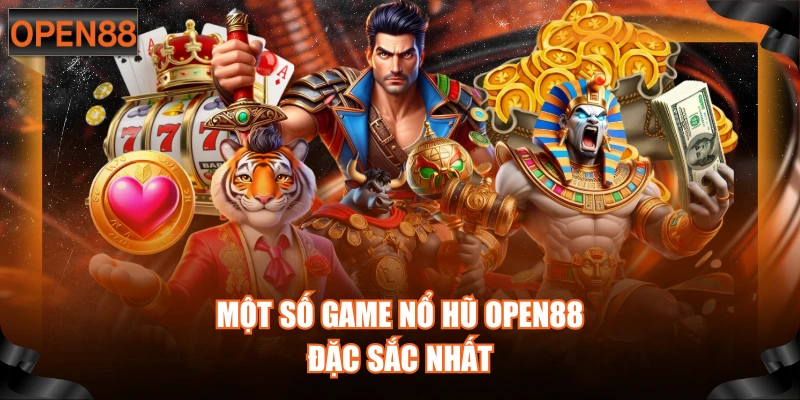 Một số game nổ hũ OPEN88 đặc sắc nhất